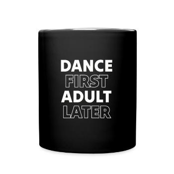 Dance First Adult Later, Dance T-Shirt Dance Shirt - Mug uni - noir - Devant