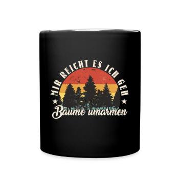 Mir Reicht Es Ich Geh Bäume Umarmen Naturliebhaber - Tasse einfarbig - Schwarz - Vorne