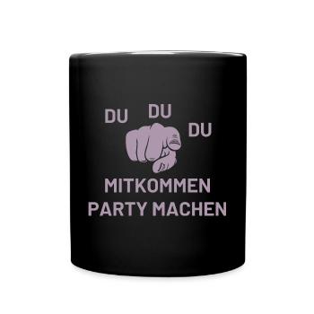Du Du Du Mitkommen Party machen - Tasse einfarbig - Schwarz - Vorne