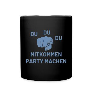 Du Du Du Mitkommen Party machen - Tasse einfarbig - Schwarz - Vorne