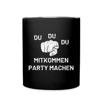 Du Du Du Mitkommen Party machen - Tasse einfarbig - Schwarz - Vorne