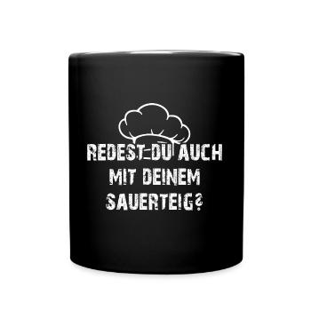 Ich rede mit meinem Sauerteig Brot backen - Tasse einfarbig - Schwarz - Vorne