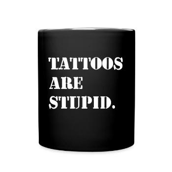 Tattoos are stupid - Full Colour Mug - black - Front