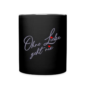 Ohne Liebe geht es nicht - Liebe und Verständnis - Tasse einfarbig - Schwarz - Vorne