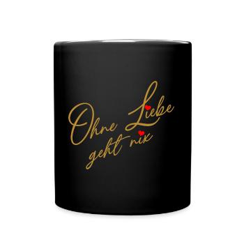 Ohne Liebe geht es nicht - Liebe und Verständnis - Tasse einfarbig - Schwarz - Vorne