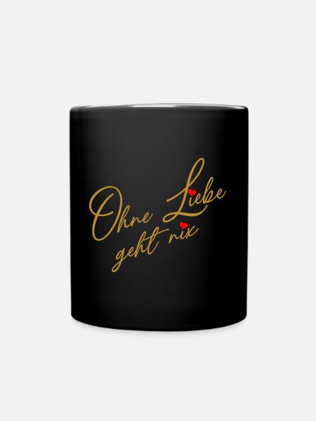 Ohne Liebe geht es nicht - Liebe und Verständnis - Tasse einfarbig - Schwarz
