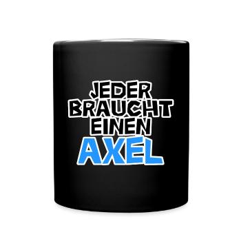 Jeder braucht einen Axel! - Tasse einfarbig - Schwarz - Vorne