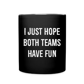 I just hope both teams have fun funny shirt - Full Colour Mug - black - Front