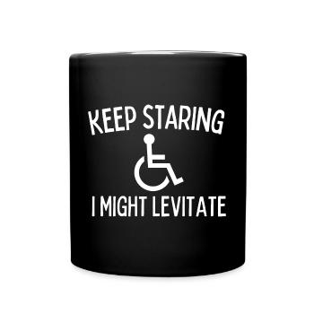 Keep Staring I Might Start Levitating Handicap - Full Colour Mug - black - Front