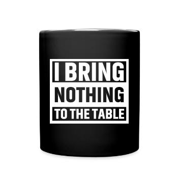 Je n’apporte rien à la table - Mug uni - noir - Devant