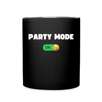 Party Modus An | Jetztgeht die Party ab - Tasse einfarbig - Schwarz - Vorne