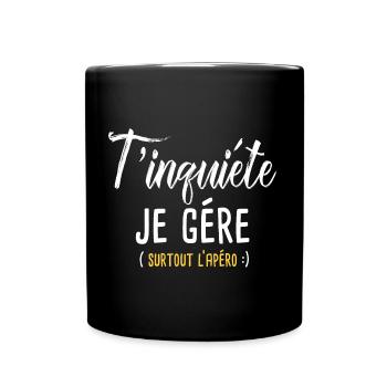 T'inquiéte je gére surtout l'apéro - Mug uni - noir - Devant