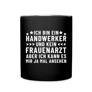 Ich bin ein Handwerker und kein Frauenarzt - Tasse einfarbig - Schwarz - Vorne
