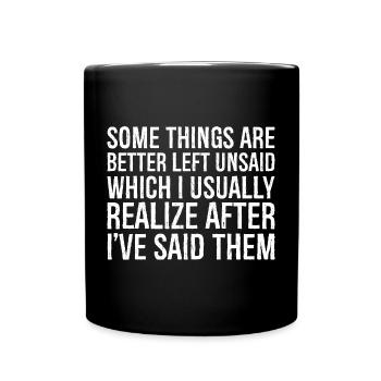 some things are better left unsaid usually realize - Full Colour Mug - black - Front