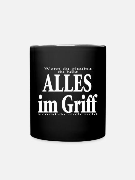 glaubst du - du hast alles im Griff - Tasse einfarbig - Schwarz