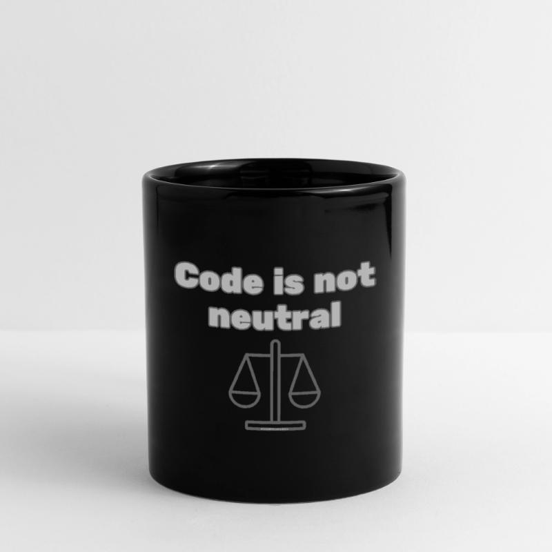 Code Is Not Neutral - Ethical Coder Statement Tasse einfarbig
