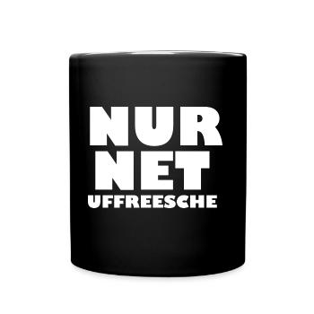 Nur Net Uffreesche - Nur nicht aufregen - Tasse einfarbig - Schwarz - Vorne