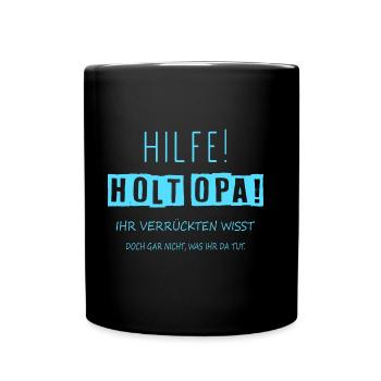 Hilfe holt Opa! Ihr seid verrückt! - Tasse einfarbig - Schwarz - Vorne