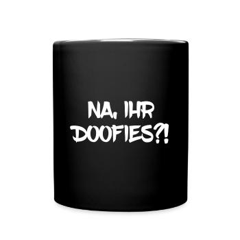 Na, ihr Doofies?! - Tasse einfarbig - Schwarz - Vorne