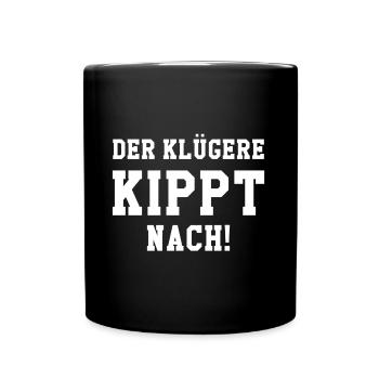 Der klügere kippt nach! - Tasse einfarbig - Schwarz - Vorne
