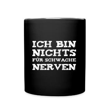 Ich bin nichts für schwache Nerven - Tasse einfarbig - Schwarz - Vorne