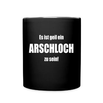 Es ist geil ein Arschloch zu sein - Tasse einfarbig - Schwarz - Vorne
