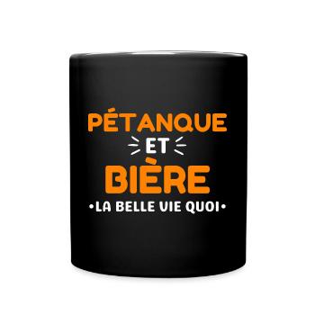 Pétanque et Bière la belle vie quoi - Mug uni - noir - Devant