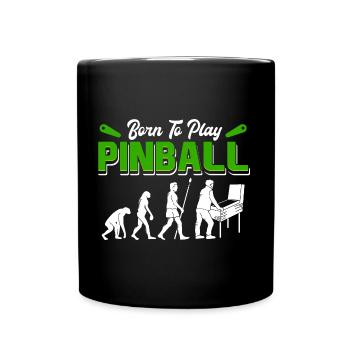 Evolution Born To Play Pinball / Flipper Flippern - Full Colour Mug - black - Front