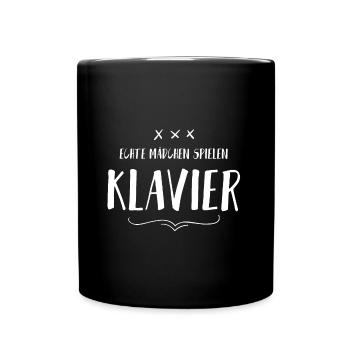 Echte Mädchen spielen Klavier Coole Sprüche - Tasse einfarbig - Schwarz - Vorne