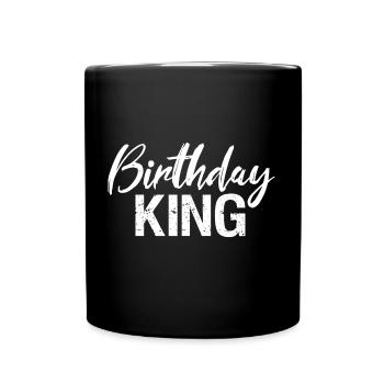 Birthday King König Geburtstag - Tasse einfarbig - Schwarz - Vorne