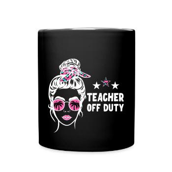 Teacher Off Duty Lehrer außer Dienst - Tasse einfarbig - Schwarz - Vorne