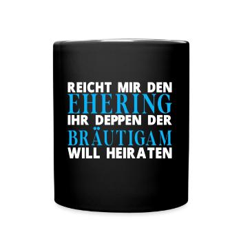 Hochzeit Bräutigam Jungesellenabschied Spruch - Tasse einfarbig - Schwarz - Vorne