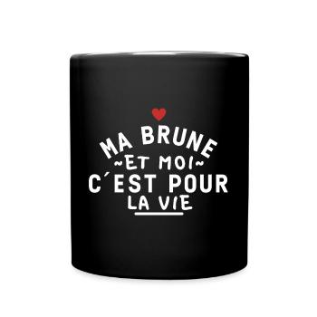Ma brune et moi c'est pour la vie - Mug uni - noir - Devant