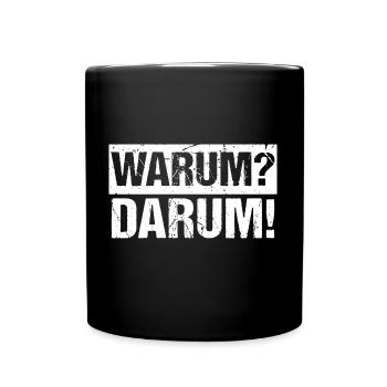 Warum? Darum! - Tasse einfarbig - Schwarz - Vorne