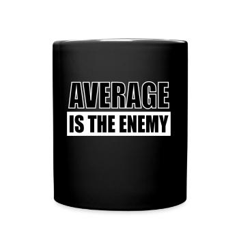 average is the enemy - Tasse einfarbig - Schwarz - Vorne