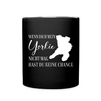 Wenn Dich mein Yorkie nicht mag keine Chance - Tasse einfarbig - Schwarz - Vorne