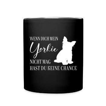 Wenn Dich mein Yorkie nicht mag keine Chance - Tasse einfarbig - Schwarz - Vorne
