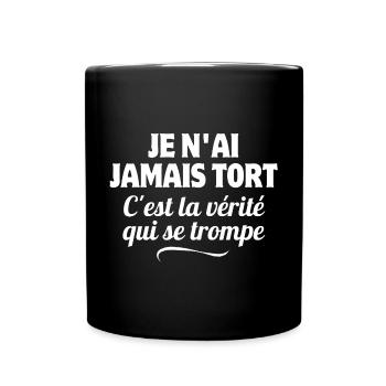 avoir raison, vérité, j'ai toujours raison - Mug uni - noir - Devant