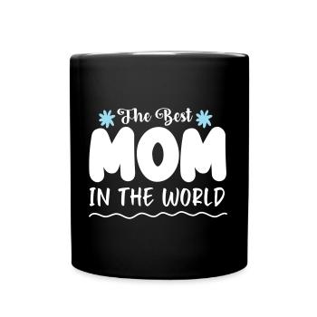 The Best Mom In The World Best Mom Mommy Mom - Full Colour Mug - black - Front