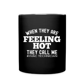 When They Feeling Hot Funny HVOC Technician - Full Colour Mug - black - Front