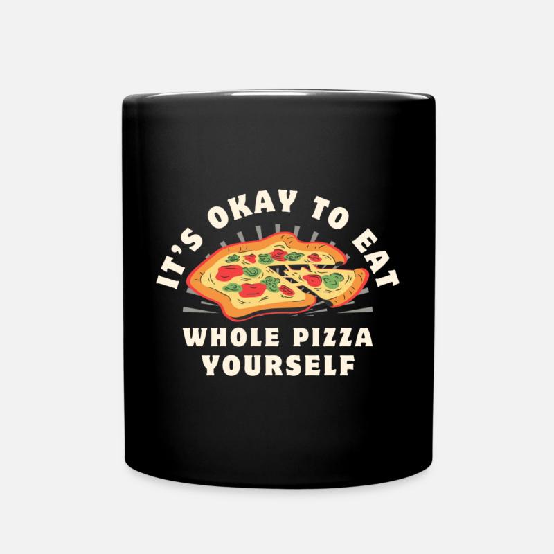 It's okay to eat a whole pizza yourself - Full Colour Mug - black