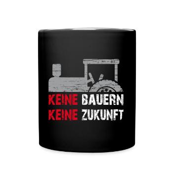 Keine Bauern keine Zukunft - Tasse einfarbig - Schwarz - Vorne