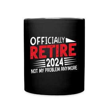 Officially Retired 2024 not my problem anymore fun - Full Colour Mug - black - Front