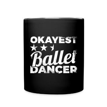 Okayest Ballet Dancer - Full Colour Mug - black - Front