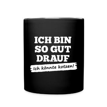 Ich bin so gut drauf - ich könnte kotzen - Tasse einfarbig - Schwarz - Vorne