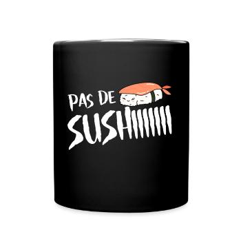 Pas de sushi. Pas de soucis - Mug uni - noir - Devant