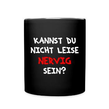 Spruchdesign für alle nervigen Leute als Geschenk - Tasse einfarbig - Schwarz - Vorne
