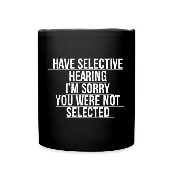 avoir une audition sélective Je suis désolé - Mug uni - noir - Devant