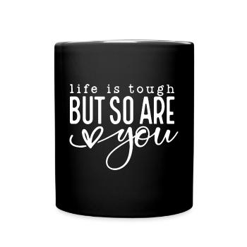 Life is Tough But So Are You - Full Colour Mug - black - Front