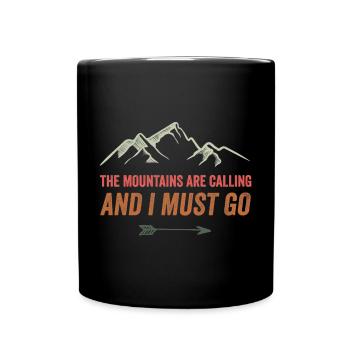 Die Berge rufen und ich muss gehen - Tasse einfarbig - Schwarz - Vorne